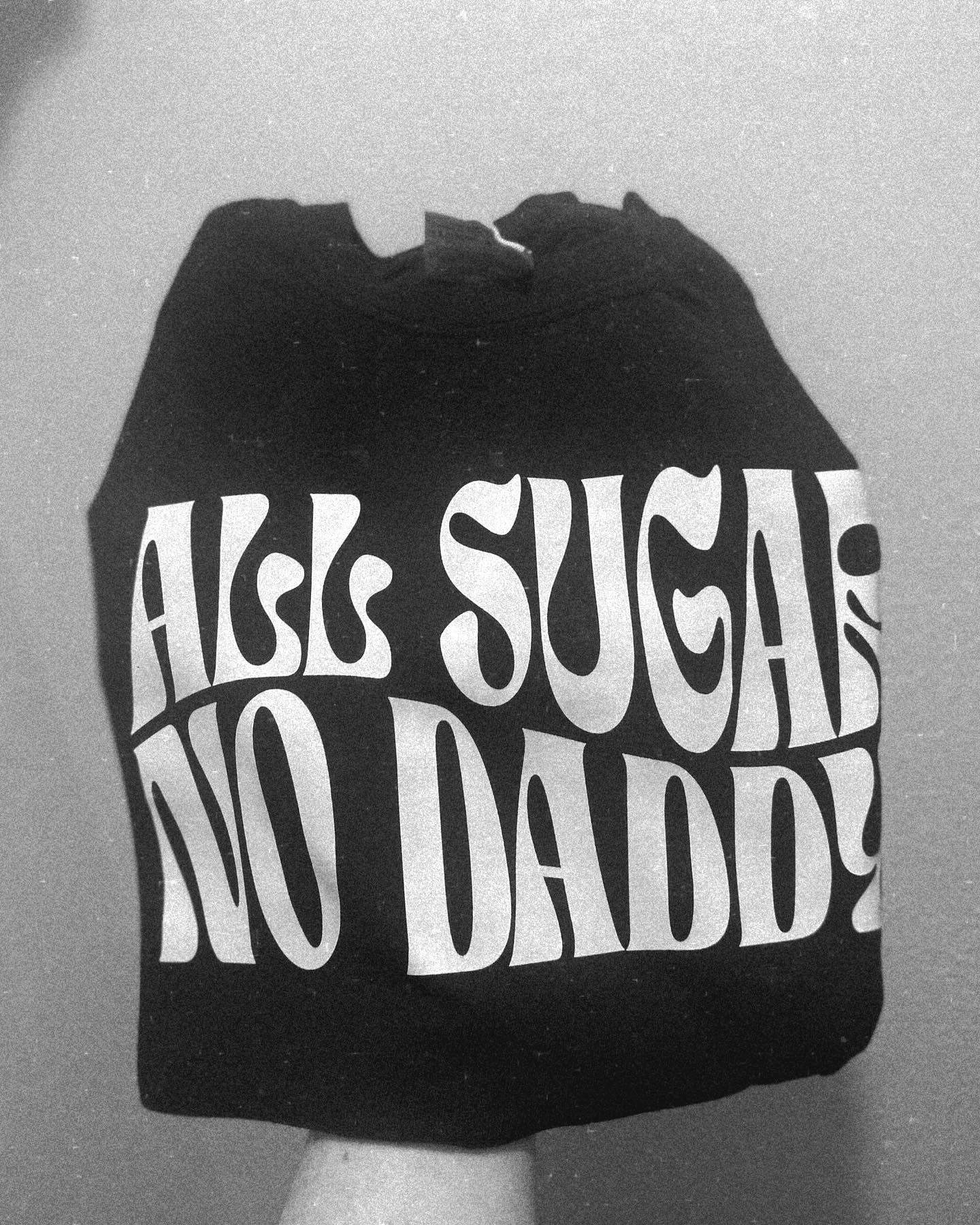 All Sugar No Daddy Tshirt