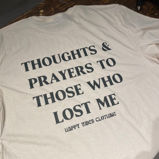 Thoughts & prayers to those who lost me t-shirt
