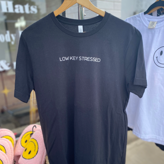 Low Key Stressed tshirt