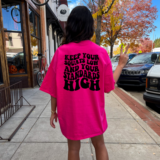Keep Your Squats Low And Your Standards High T-shirt