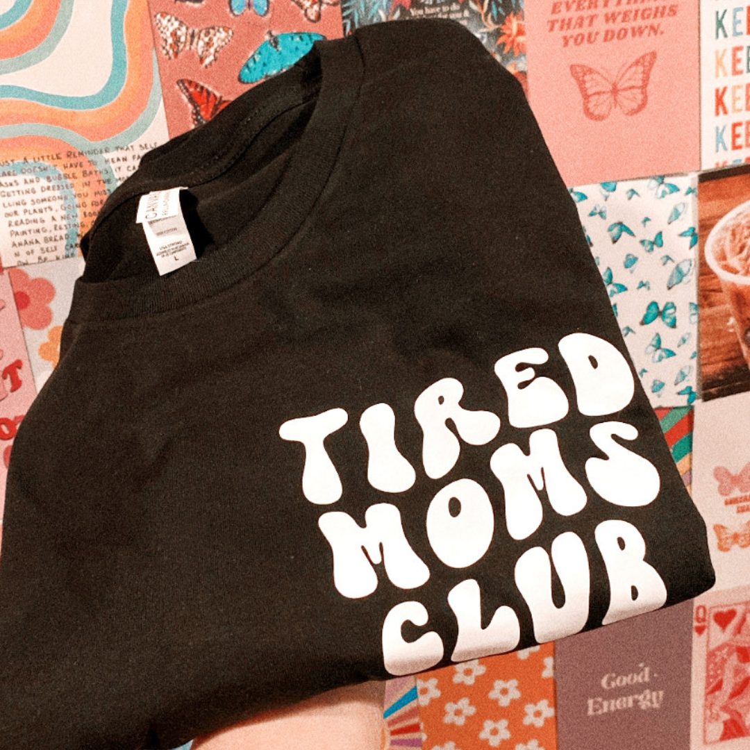 Tired Moms Club Shirt