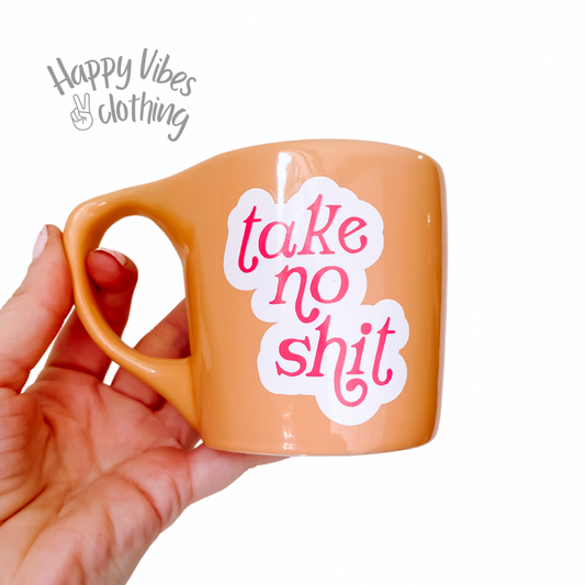 Take No Shit Coffee Cup